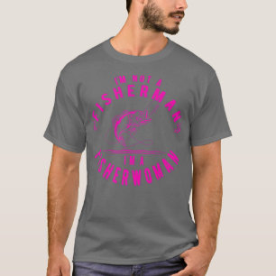Ich bin kein Fischer, ich bin eine Fischer T-Shirt