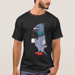 Ich bin kein früherer Vogel oder eine Nachteule, s T-Shirt