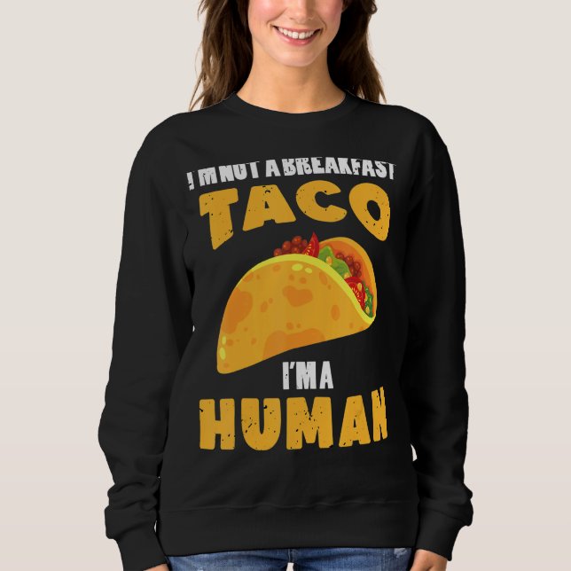 Ich bin kein Frühstück Taco, ich bin ein mexikanis Sweatshirt (Vorderseite)