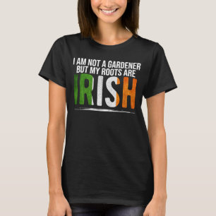 Ich bin kein Gärtner, aber meine Wurzeln sind grie T-Shirt