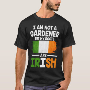 Ich bin kein Gärtner, aber meine Wurzeln sind grie T-Shirt