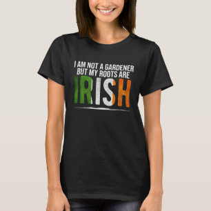 Ich bin kein Gärtner, aber meine Wurzeln sind grie T-Shirt