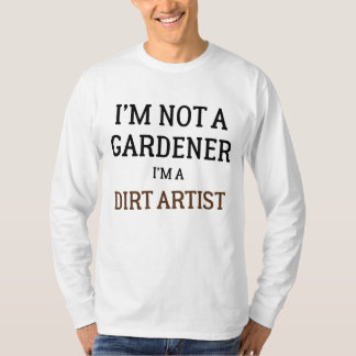 Ich bin kein Gärtner, ich bin ein altmodischer Kün T-Shirt