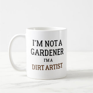 Ich bin kein Gärtner, ich bin ein Dreckkünstler Lu Kaffeetasse
