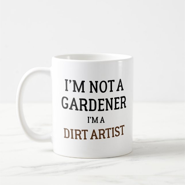 Ich bin kein Gärtner, ich bin ein Dreckkünstler Lu Kaffeetasse (Links)