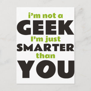 Ich bin kein Geek, ich bin einfach schlauer als du Postkarte