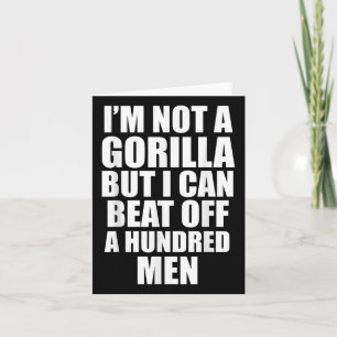 Ich bin kein Gorilla, aber ich kann 100 Männer in Karte