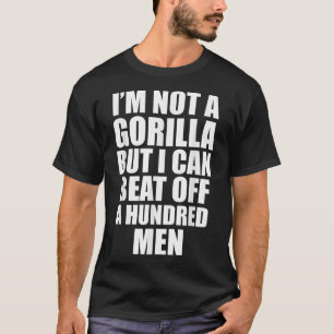 Ich bin kein Gorilla, aber ich kann 100 Männer in T-Shirt