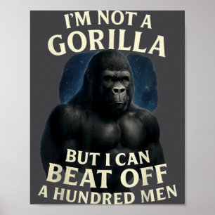 Ich bin kein Gorilla, aber ich kann 100 Männer sch Poster