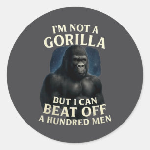 Ich bin kein Gorilla, aber ich kann 100 Männer sch Runder Aufkleber