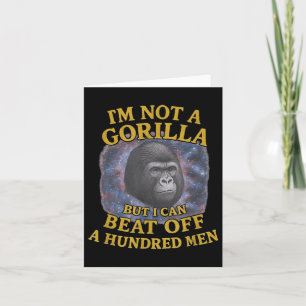 Ich bin kein Gorilla, aber ich kann einen 100 Männ Karte