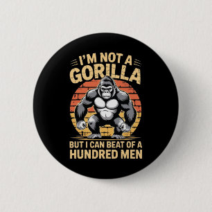 Ich bin kein Gorilla, aber ich kann hundert Männer Button