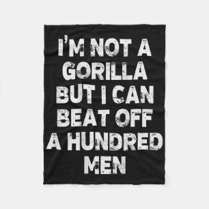 Ich bin kein Gorilla, aber ich kann hundert Männer Fleecedecke
