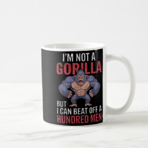 Ich bin kein Gorilla, aber ich kann hundert Männer Kaffeetasse