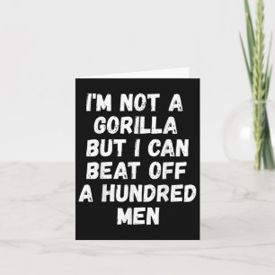 Ich bin kein Gorilla, aber ich kann hundert Männer Karte
