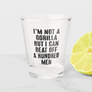 Ich bin kein Gorilla, aber ich kann hundert Männer Schnapsglas