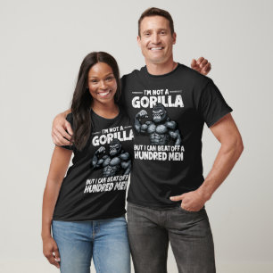 Ich bin kein Gorilla, aber ich kann hundert Männer T-Shirt
