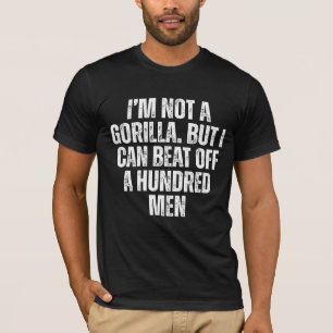 Ich bin kein Gorilla, aber ich kann hundert Männer T-Shirt