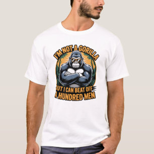 Ich bin kein Gorilla, aber ich kann hundert Männer T-Shirt