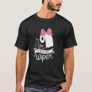 Ich bin kein guter Wischer Erwachsener Peinlich Un T-Shirt