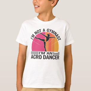 Ich bin kein Gymnast Ich bin ein Acro Dancer Gesch T-Shirt
