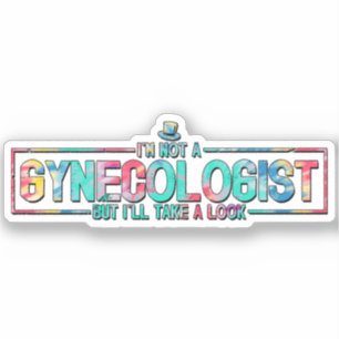 Ich bin kein Gynäkologe, aber ich nehme eine Schau Aufkleber