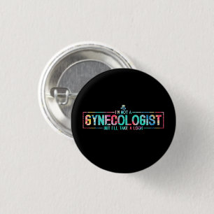 Ich bin kein Gynäkologe, aber ich nehme eine Schau Button