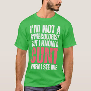 Ich bin kein Gynäkologe, aber ich weiß, wann ich e T-Shirt
