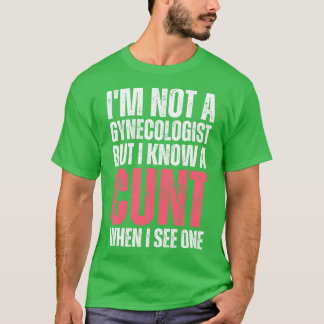Ich bin kein Gynäkologe, aber ich weiß, wann ich e T-Shirt