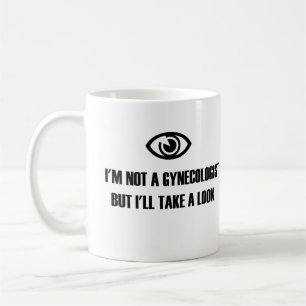 Ich bin kein Gynäkologe, aber ich werde es mir ans Kaffeetasse