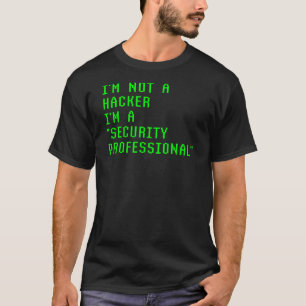 Ich bin kein Hacker, ich bin ein Berufliches Siche T-Shirt