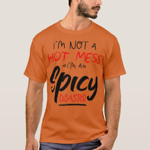 Ich bin kein heisses Durcheinander, ich bin eine w T-Shirt