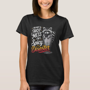 Ich bin kein heißes Durcheinander, ich bin eine wü T-Shirt