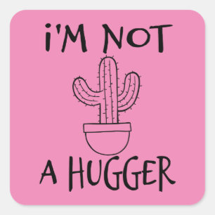 Ich bin kein Hugger Funny Cactus Quadratischer Aufkleber