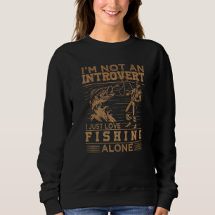 Ich bin kein Introvertierter, ich fische einfach g Sweatshirt