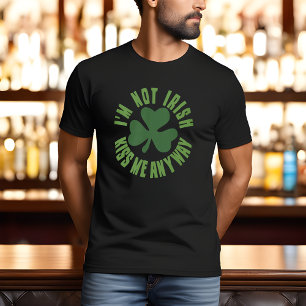 Ich bin kein Ire, küss mich trotzdem T-Shirt