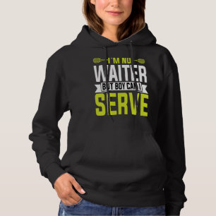Ich bin kein Kellner, aber Junge kann ich Tennis s Hoodie