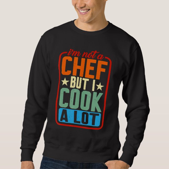 Ich bin kein Koch, aber ich koche viel Sweatshirt (Vorderseite)