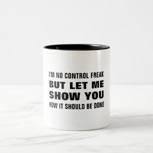 Ich bin kein Kontrolle-Freak, aber lass mir, euch  Zweifarbige Tasse