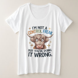 Ich bin kein Kontrollfreak, aber du machst es fals Große Größe T-Shirt