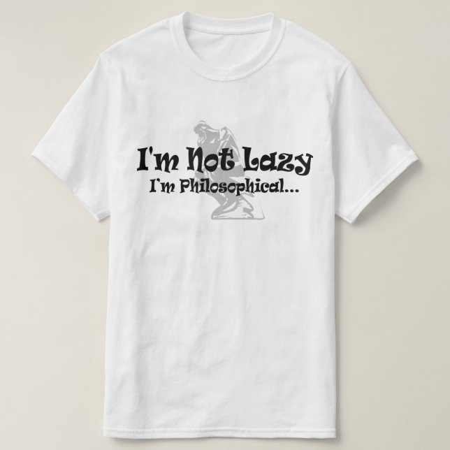 Ich bin kein Lazy, ich bin philosophischer - lusti T-Shirt (Design vorne)