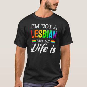 Ich bin kein Lesbe, aber meine Ehefrau ist ein Rai T-Shirt