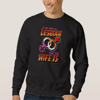 Ich bin kein Lesbe, aber meine Ehefrau ist lesbisc Sweatshirt