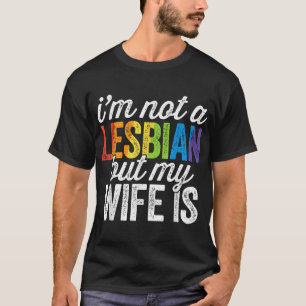 Ich bin kein Lesbe, aber meine Ehefrau ist lesbisc T-Shirt