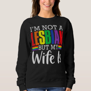 Ich bin kein Lesbe, aber meine Ehefrau ist Longbt Sweatshirt