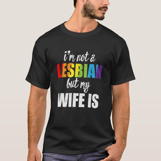 Ich bin kein Lesbisch, aber meine Ehefrau ist LGBT T-Shirt (Vorderseite)