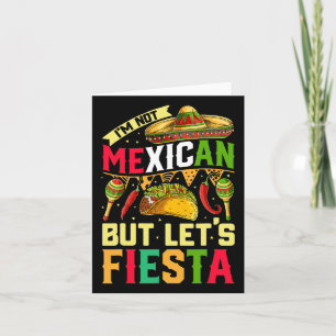 Ich bin kein Mexikaner, aber lass uns Fiesta T Shi Karte