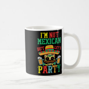 Ich bin kein Mexikaner, aber lasst uns Cinco De Ma Kaffeetasse