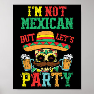 Ich bin kein Mexikaner, aber lasst uns Cinco De Ma Poster