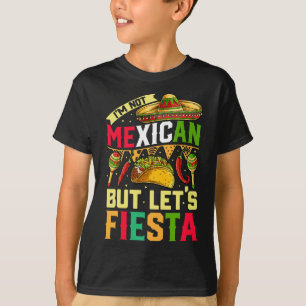 Ich bin kein Mexikaner, aber lasst uns Fiesta T-Sh T-Shirt